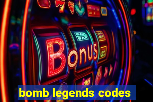 bomb legends codes